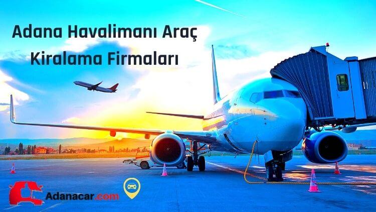 Adana Havalimanı Araç Kiralama Firmaları