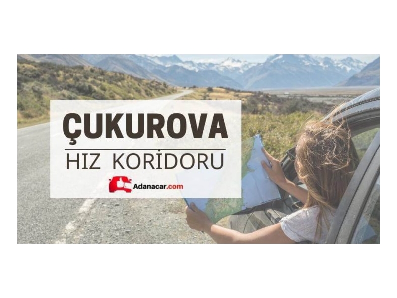 Adana Çukurova Otoyolu Hız Koridoru ve Süreleri