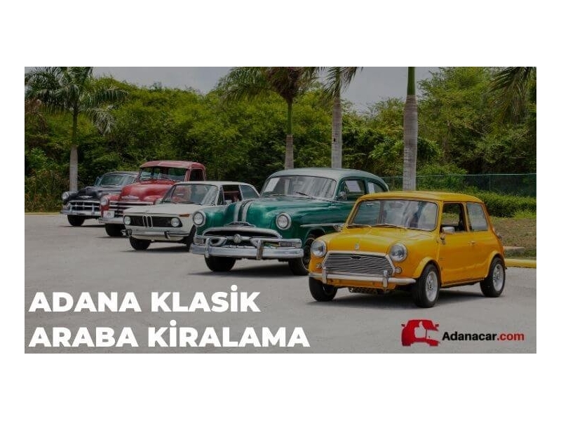 Adana Klasik Araba Kiralama