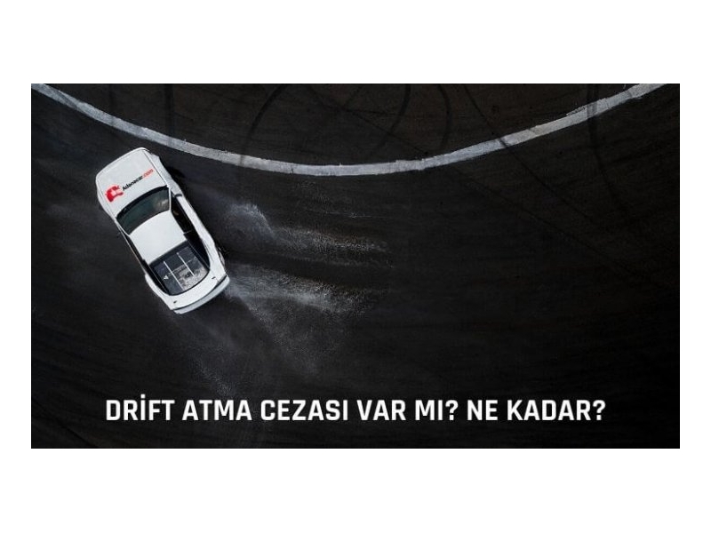 Drift ve Spin Atma Cezası Var Mı? Ne Kadar? 