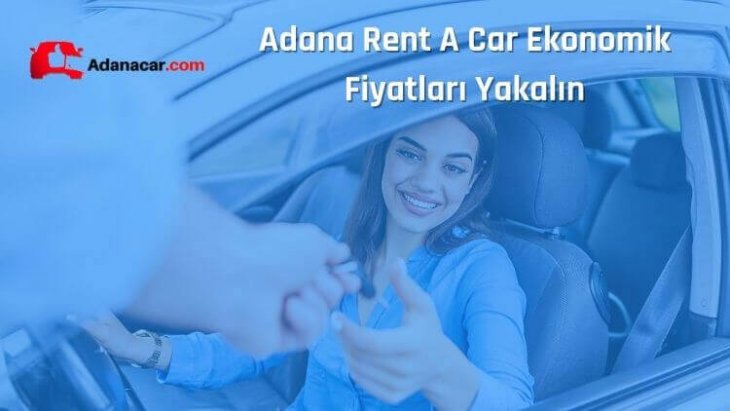 Adana Rent A Car Ekonomik Fiyatları Yakalın
